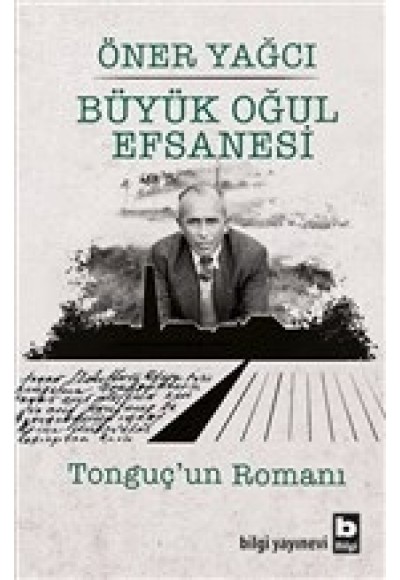 Büyük Oğul Efsanesi - Tonguç'un Romanı