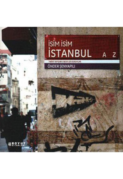 İsim İsim İstanbul  Tarihi Yapılar -Caddeler-Sokaklar