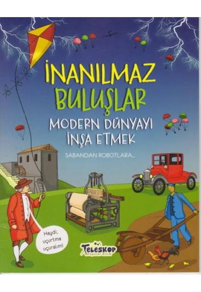 İnanılmaz Buluşlar Modern Dünyayı İnşa Etmek