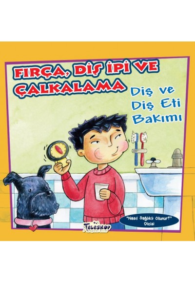 Fırça Diş İpi ve Çalkalama - Diş ve Diş eti Bakımı - Nasıl Sağlıklı Olunur