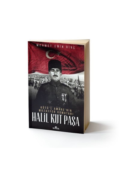 Halil Kut Paşa - Kut'ül Amare'nin Muzaffer Komutanı