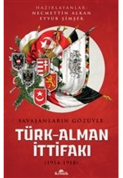 Savaşanların Gözüyle Türk-Alman İttifakı (1914-1918)