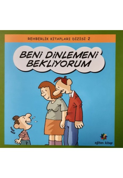 Beni Dinlemeni Bekliyorum - Rehberlik Kitapları Dizisi 2