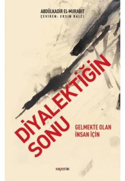 Diyalektiğin Sonu - Gelmekte Olan İnsan İçin