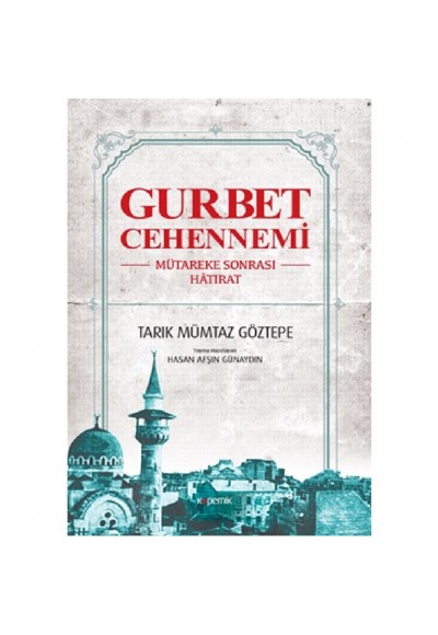 Gurbet Cehennemi - Mütareke Sonrası Hatırat