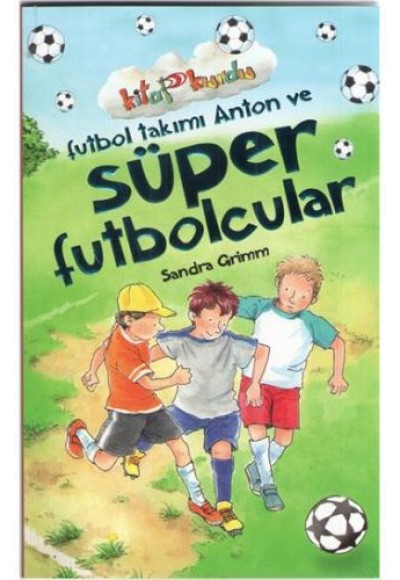 Futbol Takımı Anton ve Süper Futbolcular - Kitap Kurdu