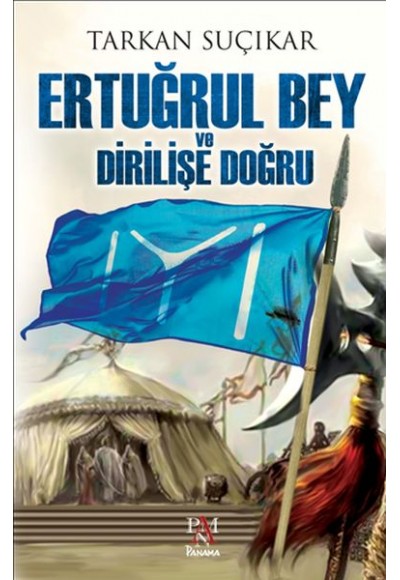 Ertuğrul Bey ve Dirilişe Doğru