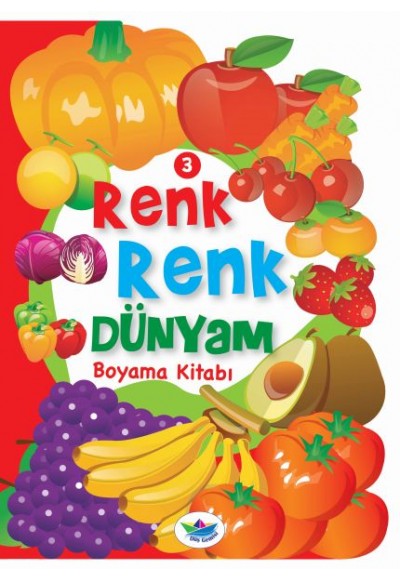 Renk Renk Dünyam Boyama Kitabı 3 - Meyveler ve Sebzeler