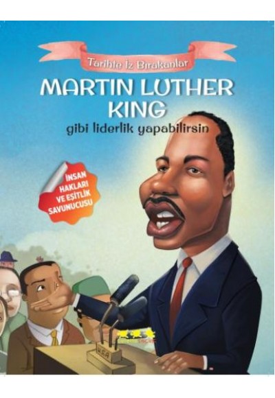 Martin Luther King Gibi Liderlik Yapabilirsin