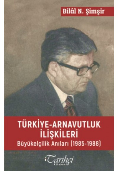 Türkiye-Arnavutluk İlişkileri Büyük Elçilik Anıları (1985-1988)