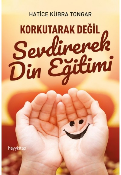 Korkutarak Değil Sevdirerek Din Eğitimi