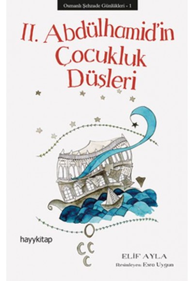 Osmanlı Şehzade Günlükleri 1 - 2. Abdülhamid’in Çocukluk Düşleri
