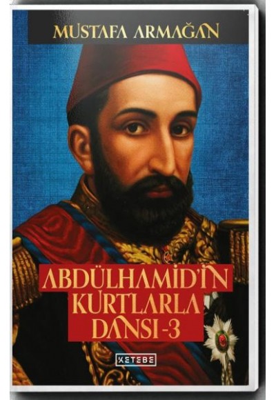 Abdülhamid’in Kurtlarla Dansı 3 (Ciltli)