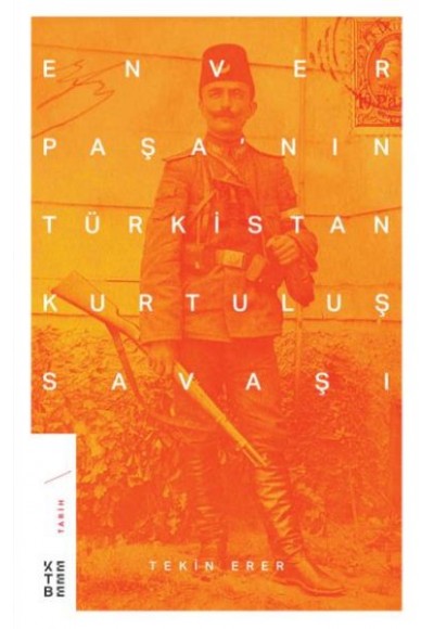 Enver Paşanın Türkistan Kurtuluş Savaşı