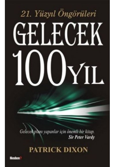 21. Yüzyıl Öngörüleri Gelecek 100 Yıl