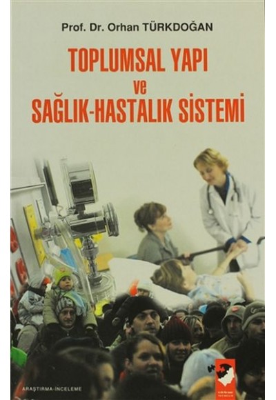 Toplumsal Yapı ve Sağlık Hastalık Sistemi
