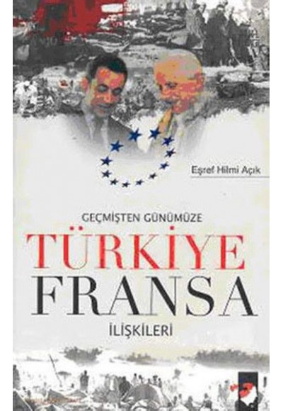 Geçmişten Günümüze Türkiye Fransa İlişkileri