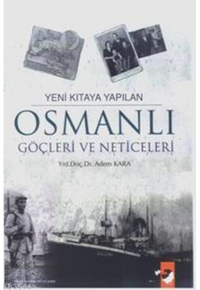 Yeni Kıtaya Yapılan Osmanlı Göçleri ve Neticeleri