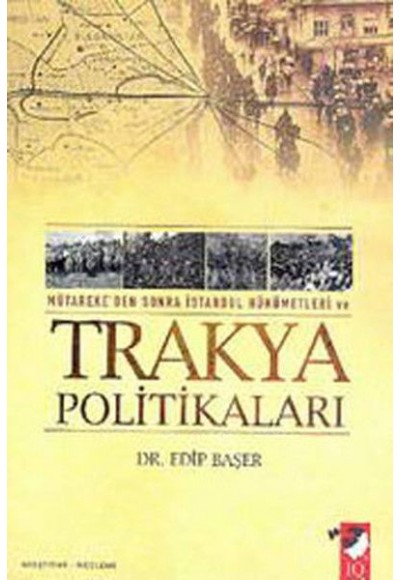 Mütareke'den Sonra İstanbul Hükümetleri Ve Trakya Politikaları