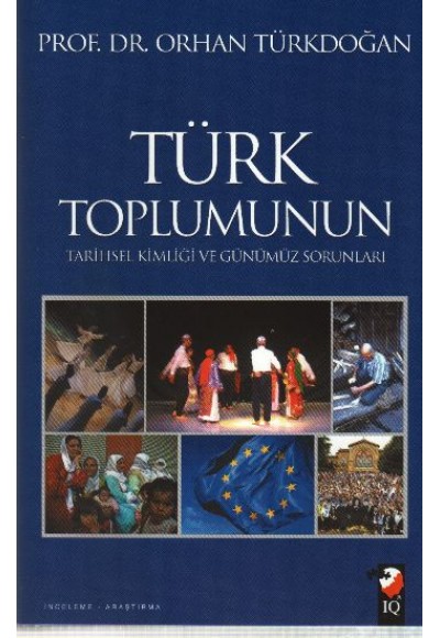 Türk Toplumunun Tarihsel Kimliği ve Günümüz Sorunları (Ciltli)