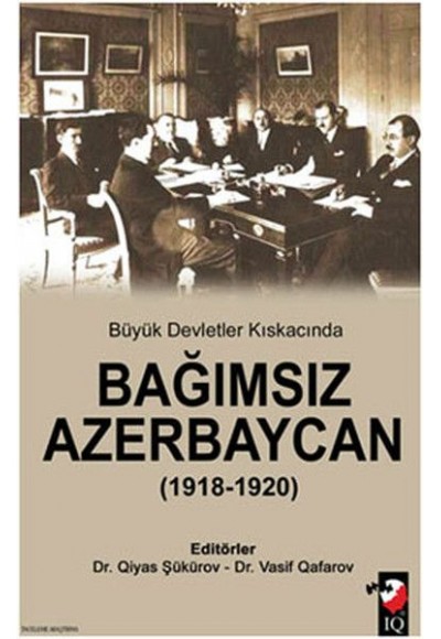 Büyük Devletler Kıskacında Bağımsız Azerbaycan (1918-1920)