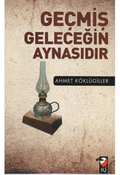 Geçmiş Geleceğin Aynasıdır