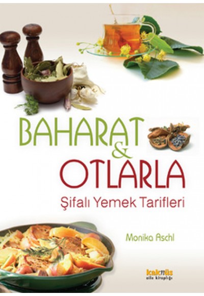 Baharat ve Otlarla Şifalı Yemek Tarifleri