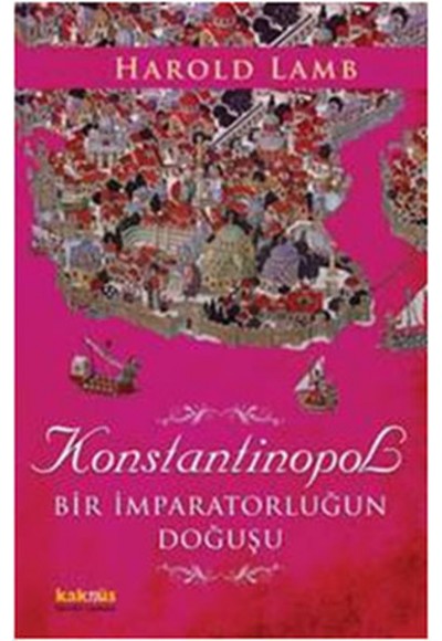 Konstantinopol  Bir İmparatorluğun Doğuşu