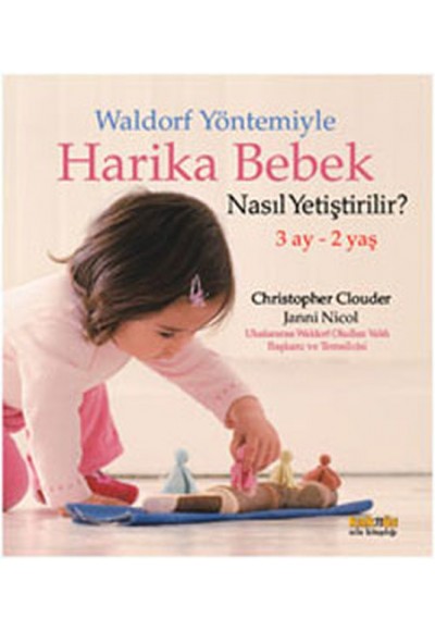 Waldorf Yöntemiyle Harika Bebek Nasıl Yetiştirilir? (3 Ay-2 Yaş)