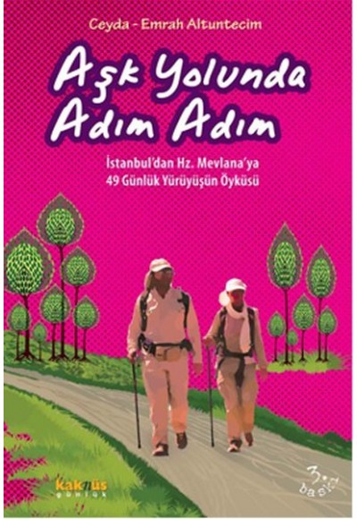 Aşk Yolunda Adım Adım  İstanbul’dan Hz. Mevlana’ya 49 Günlük Yürüyüşün Öyküsü