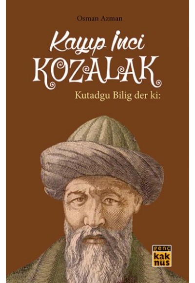 Kayıp İnci Kozalak - Kutadgu Bilig der ki: