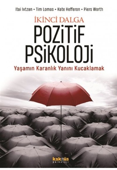 İkinci Dalga Pozitif Psikoloji - Yaşamın Karanlık Yanını Kucaklamak