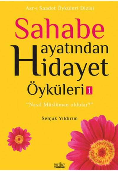 Sahabe Hayatından Hidayet Öyküleri 1