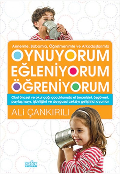 Annemle, Babamla, Öğretmenimle ve Arkadaşlarımızla Oynuyorum Eğleniyorum Öğreniyorum