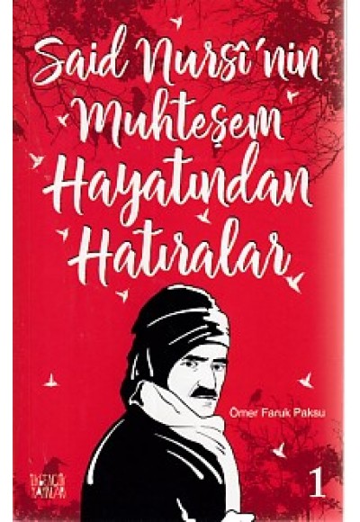 Said Nursi'nin Muhteşem Hayatından Hatıralar 1