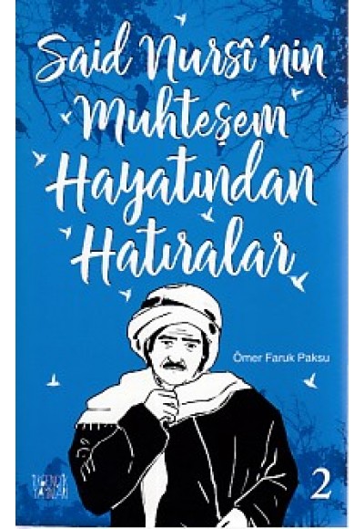 Said Nursi'nin Muhteşem Hayatından Hatıralar 2