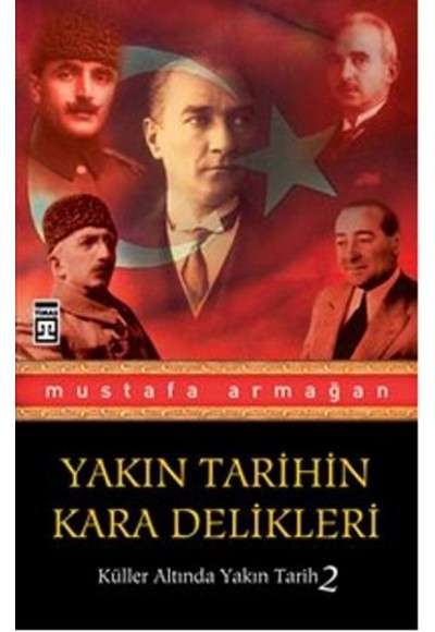 Yakın Tarihin Kara Delikleri / Küller Altında Yakın Tarih 2