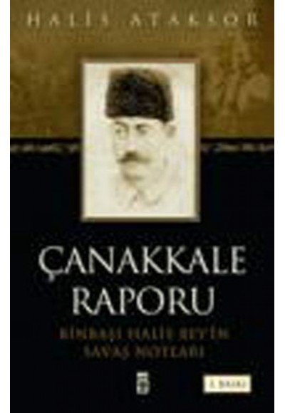 Çanakkale Raporu - Binbaşı Halis Bey'in Savaş Notları