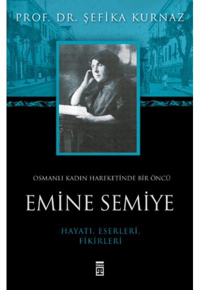 Osmanlı Kadın Hareketinde Bir Öncü Emine Semiye