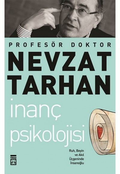 İnanç Psikolojisi ve Bilim   Ruh, Beyin ve Akıl Üçgeninde İnsanoğlu