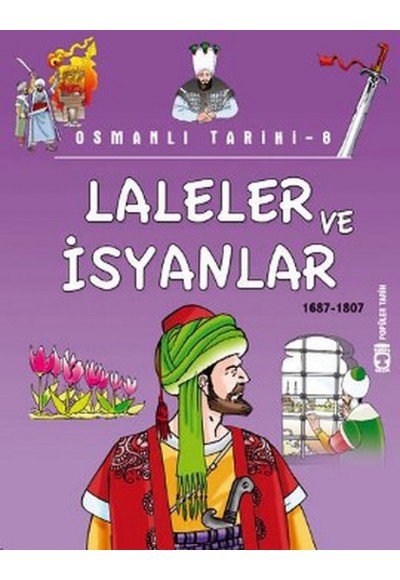 Osmanlı Tarihi 8 - Laleler ve İsyanlar 1687-1807