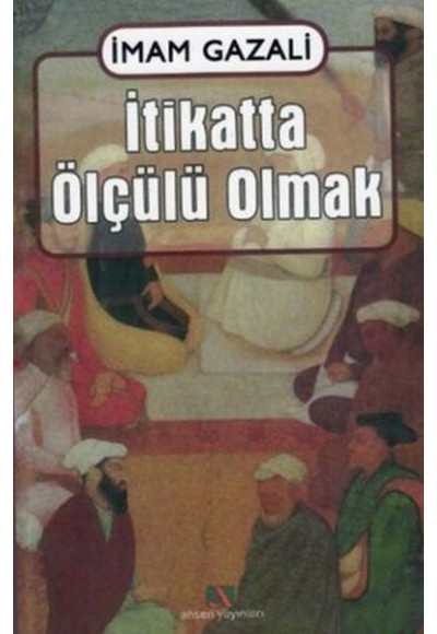 İtikatta Ölçülü Olmak