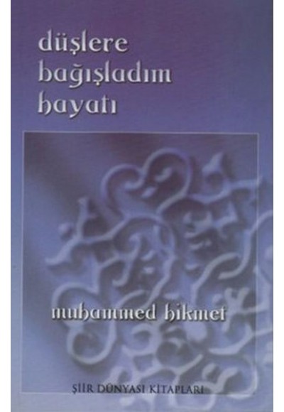 Düşlere Bağışladım Hayatı