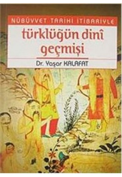 Nübüvvet Tarihi İtibariyle Türklüğün Dini Geçmişi