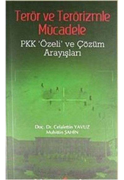 Terör ve Terörizmle Mücadele  Pkk Özeli ve Çözüm Arayışları