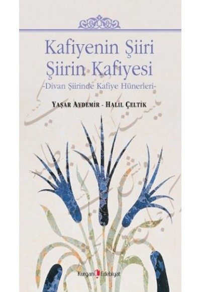 Kafiyenin Şiiri Şiirin Kafiyesi  Divan Şiirinde Kafiye Hünerleri