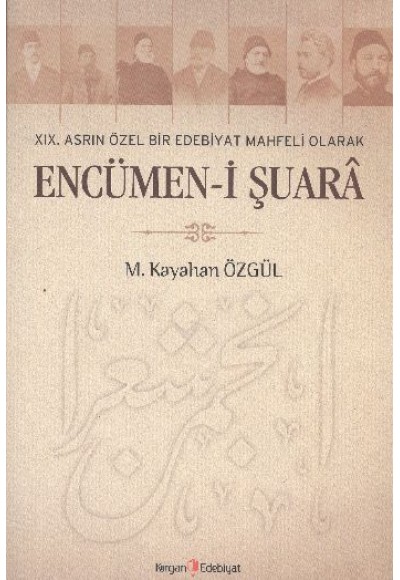 XIX. Asrın Özel Bir Edebiyat Mahfeli Olarak Encümen-i Şuara