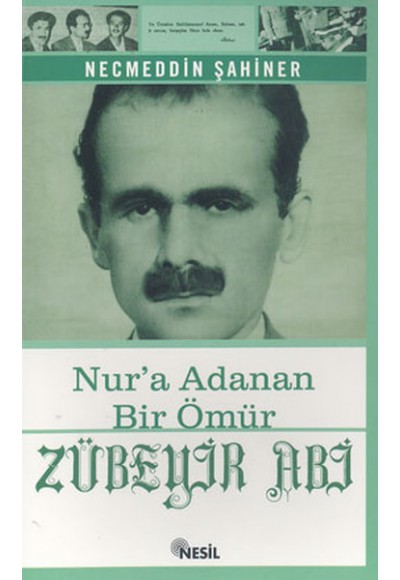 Zübeyir Abi Nur’a Adanan Bir Ömür