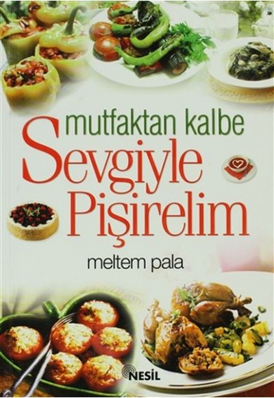 Mutfaktan Kalbe Sevgiyle Pişirelim