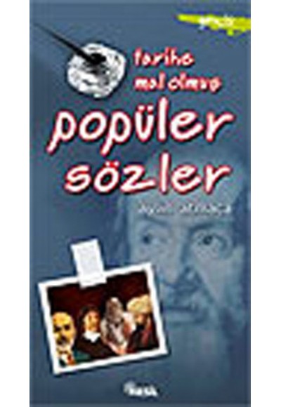 Tarihe Mal Olmuş  Popüler Sözler